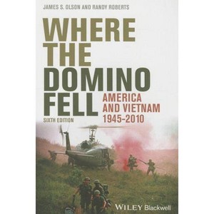 Where the Domino Fell - 6th Edition by  James S Olson & Randy W Roberts (Paperback) - 1 of 1