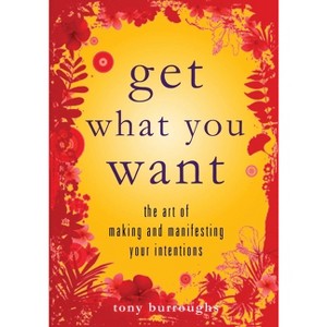 Get What You Want - by  Tony Burroughs (Paperback) - 1 of 1