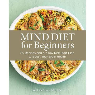 Mind Diet for Beginners - by  Kelli McGrane (Paperback)