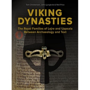 Viking Dynasties - (Jysk Arkæologisk Selskabs Skrifter) by  Tom Christensen & Neil Price & John Ljungkvist (Hardcover) - 1 of 1