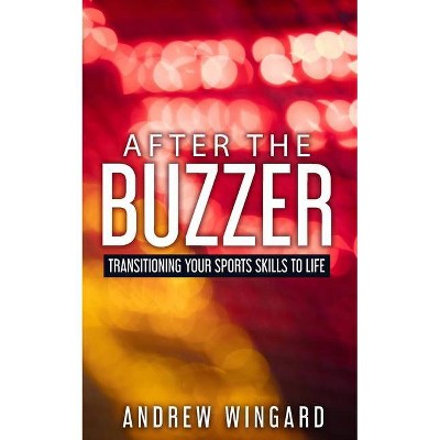 After the Buzzer - by  Andrew Wingard (Paperback)