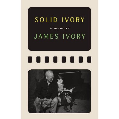 Solid Ivory - by  James Ivory (Hardcover)