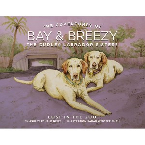 The Adventures of Bay & Breezy - by  Ashley Ronald Nelly (Hardcover) - 1 of 1