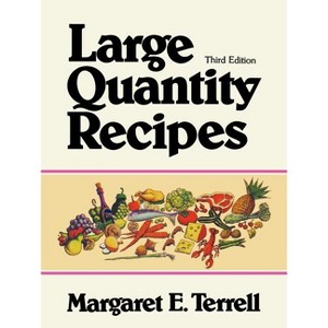 Large Quantity Recipes - 4th Edition by  Margaret E Terrell & Dorothea B Headlund (Paperback) - 1 of 1
