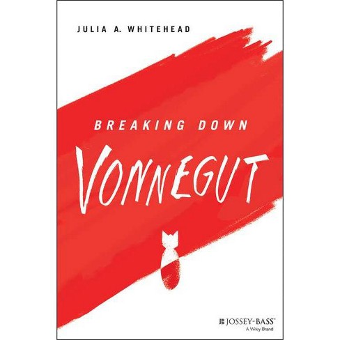 Breaking Down Vonnegut - (The Breaking Down) by  Julia A Whitehead (Paperback) - image 1 of 1