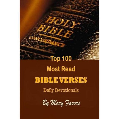 Top 100 Most Read Bible Verses Daily Devotionals - by  Mary Favors (Paperback)