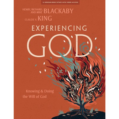 Experiencing God - Bible Study Book with Video Access - by  Henry T Blackaby & Richard Blackaby & Mike Blackaby & Claude V King (Paperback)