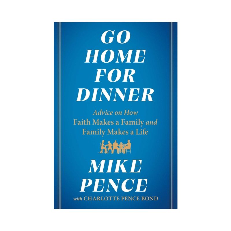 Go Home for Dinner - by Mike Pence (Hardcover), 1 of 3