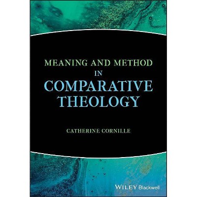 Meaning and Method in Comparative Theology - by  Catherine Cornille (Paperback)