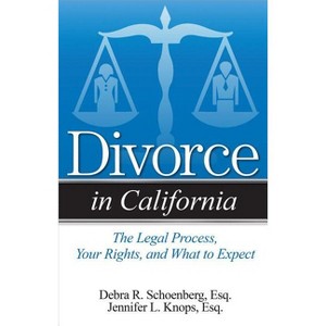 Divorce in California - by  Debra R Schoenberg & Jennifer L Knops (Paperback) - 1 of 1