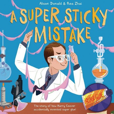 A Super Sticky Mistake - by  Alison Donald (Hardcover)