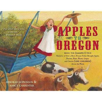 Apples to Oregon - by  Deborah Hopkinson (Paperback)