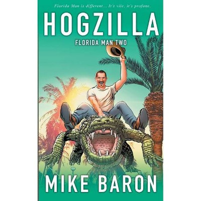 Hogzilla - (Florida Man) by  Mike Baron (Paperback)