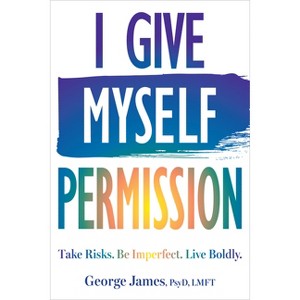 I Give Myself Permission - by  George James (Paperback) - 1 of 1
