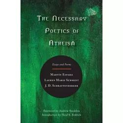 The Necessary Poetics of Atheism - by  Martín Espada & Lauren Marie Schmidt & J D Schraffenberger (Paperback)