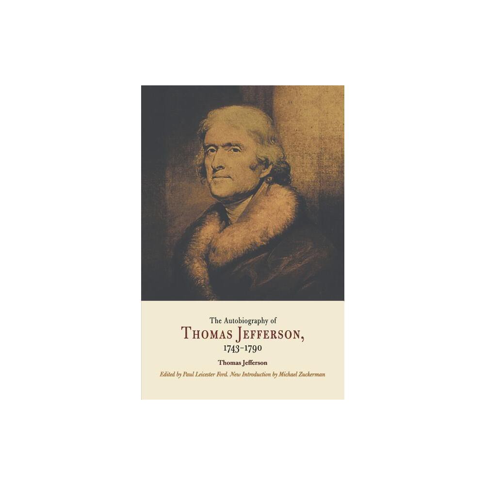 Autobiography of Thomas Jefferson, 1743-1790 - (Paperback)