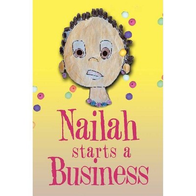 Nailah Starts A Business - (I'm a Natural Beauty) Large Print by  Beyah (Hardcover)