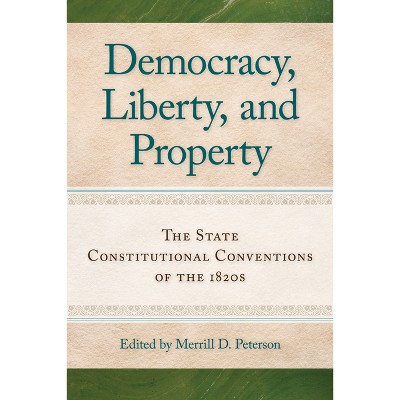 Democracy, Liberty, and Property - by  Merrill D Peterson (Paperback)