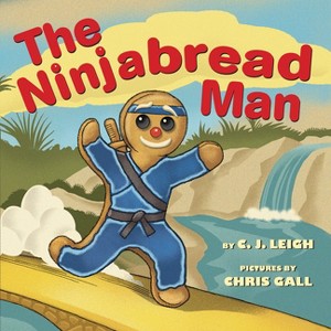 The Ninjabread Man - by  C J Leigh (Hardcover) - 1 of 1