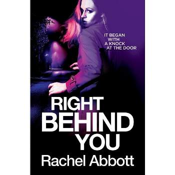 Right Behind You - by  Rachel Abbott (Paperback)