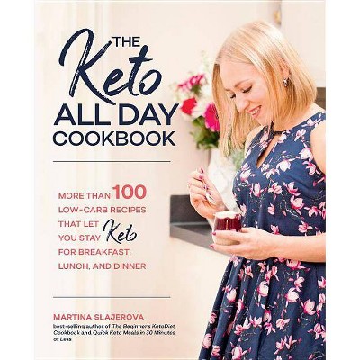 The Keto All Day Cookbook - (7) by  Martina Slajerova (Paperback)