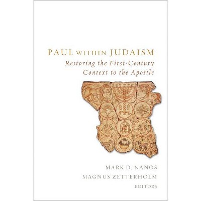 Paul within Judaism - by  Mark D Nanos & Magnus Zetterholm (Paperback)