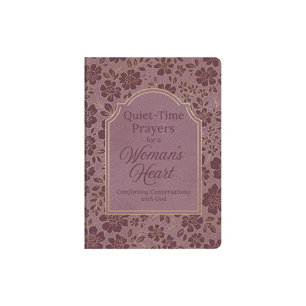 Quiet-Time Prayers for a Woman's Heart - by Compiled by Barbour Staff (Leather Bound)