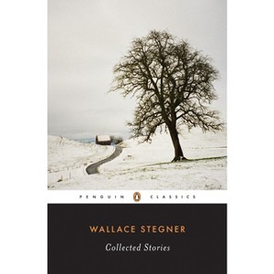 Wallace Stegner: Collected Stories - (Penguin Classics) (Paperback) - 1 of 1