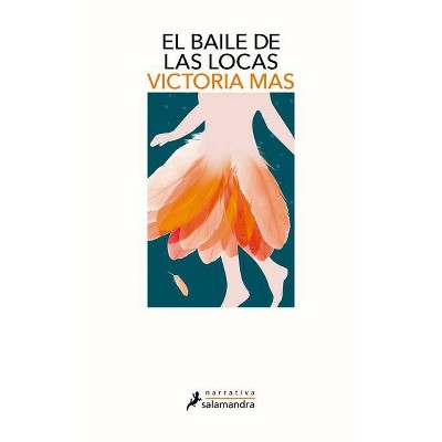 El Baile de Las Locas / The Dance of the Insane - by  Victoria Mas (Paperback)