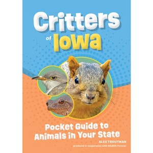 Critters of Iowa - (Wildlife Pocket Guides for Kids) 2nd Edition by  Alex Troutman (Paperback) - 1 of 1