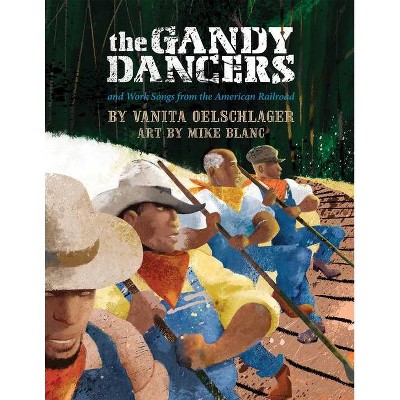 The Gandy Dancers - by  Vanita Oelschlager (Hardcover)