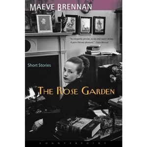 The Rose Garden - by  Maeve Brennan (Paperback) - 1 of 1