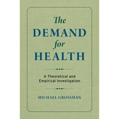 The Demand for Health - by  Michael Grossman (Paperback)