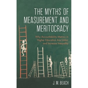 Myths of Measurement and Meritocracy - by  J M Beach (Paperback) - 1 of 1