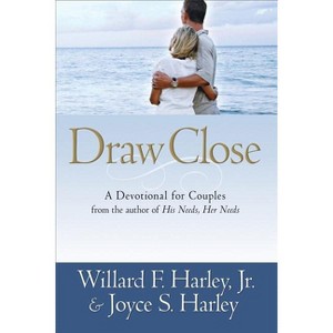 Draw Close - by  Willard F Harley & Joyce S Harley (Paperback) - 1 of 1