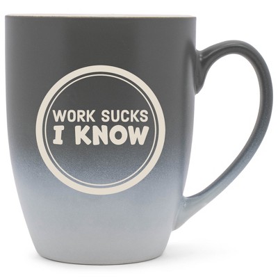 100 North Gray and White Two Toned Ombre, 10 Ounce, Comfortably Fits Your Hands, Ceramic Tea Coffee Cup Mug, Work Sucks I Know