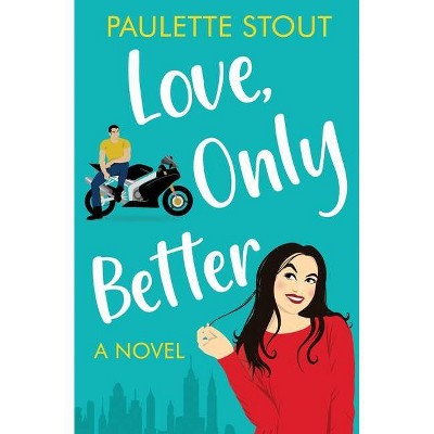 Love, Only Better - by  Paulette Stout (Paperback)