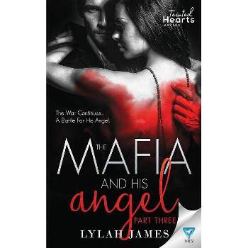 The Mafia and His Angel Part 3 - (Tainted Hearts) by  Lylah James (Paperback)