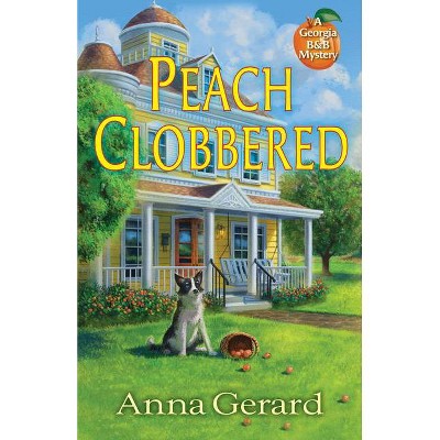 Peach Clobbered - (A Georgia B&b Mystery) by  Anna Gerard (Hardcover)