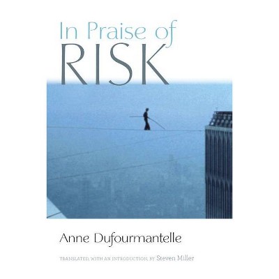 In Praise of Risk - by  Anne Dufourmantelle (Paperback)