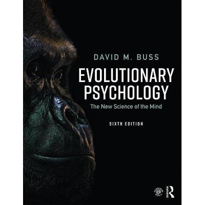 Evolutionary Psychology - 6th Edition by  David Buss (Paperback)