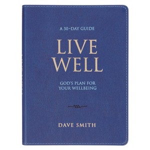 Live Well; God's Plan for Your Wellbeing - (Leather Bound) - 1 of 1