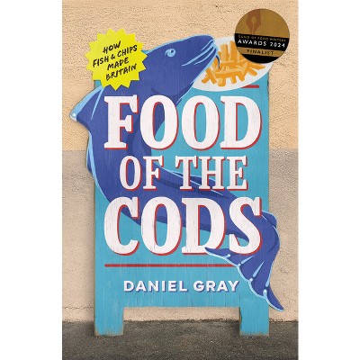 Food of the Cods - by  Daniel Gray (Hardcover)