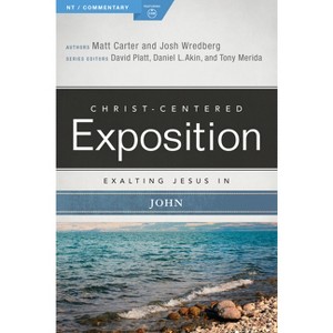Exalting Jesus in John - (Christ-Centered Exposition Commentary) by  Matt Carter & Josh Wredberg (Paperback) - 1 of 1