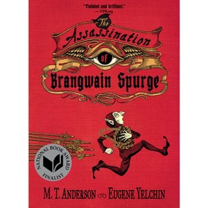 The Assassination of Brangwain Spurge - by  M T Anderson & Eugene Yelchin (Paperback) - 1 of 1