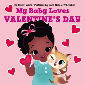 My Baby Loves Valentine's Day - by  Jabari Asim (Board Book) - 1 of 1