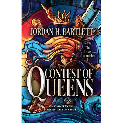 Contest of Queens - (The Frean Chronicles) by  Jordan H Bartlett (Hardcover)