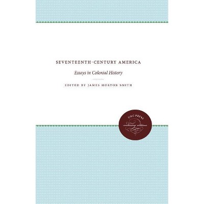 Seventeenth-Century America - (Published by the Omohundro Institute of Early American Histo) by  James Morton Smith (Paperback)