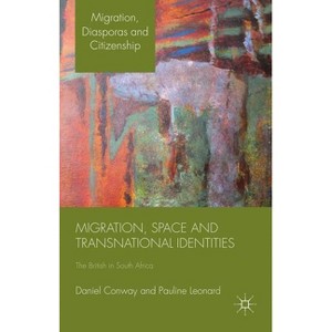 Migration, Space and Transnational Identities - (Migration, Diasporas and Citizenship) by  D Conway & P Leonard (Hardcover) - 1 of 1