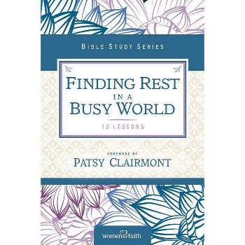 Finding Rest in a Busy World - (Women of Faith Study Guide) by  Women of Faith (Paperback)